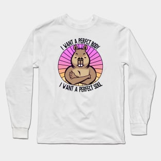 I want a perfect body I want a perfect soul Funny Capybara - Text Style Black Font Long Sleeve T-Shirt